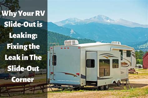 slide out leaking at bottom corner|RV Slide Out Leak Problems – How To Identify and Stop